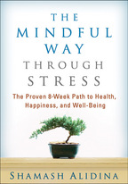 The Mindful Way through Stress, The Proven 8-Week Path to Health, Happiness, and Well-Being, Shamash Alidina