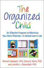 The Organized Child: An Effective Program to Maximize Your Kid's Potential—in School and in Life, Richard Gallagher, Elana G. Spira, and Jennifer L. Rosenblatt