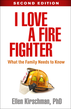 I Love a Fire Fighter: Second Edition: What the Family Needs to Know, by Ellen Kirschman