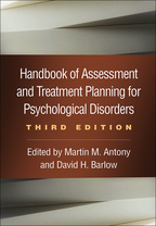 Handbook of Assessment and Treatment Planning for Psychological Disorders: Third Edition, edited by Martin M. Antony and David H. Barlow