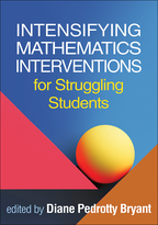 Intensifying Mathematics Interventions for Struggling Students, edited by Diane Pedrotty Bryant