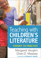 Teaching with Children's Literature: Theory to Practice, by Margaret Vaughn and Dixie D. Massey
