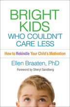 Bright Kids Who Couldn\'t Care Less: How to Rekindle Your Child\'s Motivation