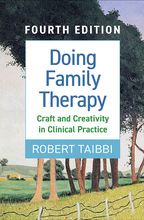 Doing Family Therapy: Fourth Edition: Craft and Creativity in Clinical Practice, by Robert Taibbi