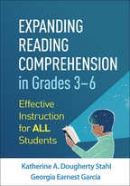 Expanding Reading Comprehension in Grades 3–6: Effective Instruction for All Students, by Katherine A. Dougherty Stahl and Georgia Earnest García
