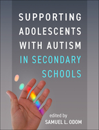 Supporting Adolescents with Autism in Secondary Schools, Samuel L. Odom