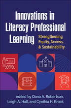 Innovations in Literacy Professional Learning: Strengthening Equity, Access, and Sustainability, by Dana A. Robertson, Leigh A. Hall, and Cynthia H. Brock