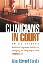 Clinicians in Court: Third Edition: A Guide to Subpoenas, Depositions, Testifying, and Everything Else You Need to Know