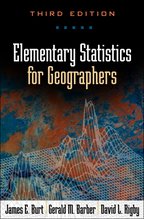 Elementary Statistics for Geographers: Third Edition, James E. Burt, Gerald M. Barber, and David L. Rigby