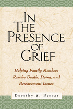 In the Presence of Grief: Helping Family Members Resolve Death, Dying, and Bereavement Issues, by Dorothy S. Becvar
