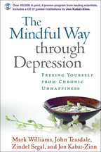 The Mindful Way through Depression, Freeing Yourself from Chronic Unhappiness, J. Mark G. Williams, John D. Teasdale, Zindel V. Segal, and Jon Kabat-Zinn