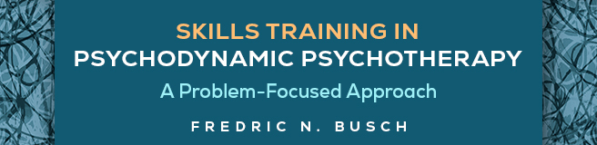 Skills Training in Psychodynamic Psychotherapy: A Problem-Focused Approach