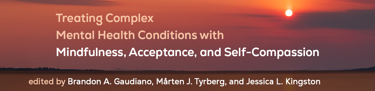 Treating Complex Mental Health Conditions with Mindfulness, Acceptance, and Self-Compassion