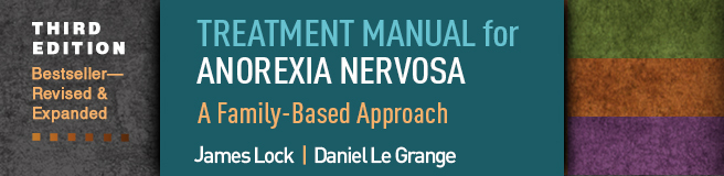 Treatment Manual for Anorexia Nervosa: Third Edition: A Family-Based Approach