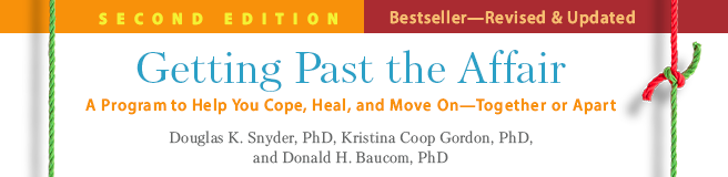 Getting Past the Affair: Second Edition: A Program to Help You Cope, Heal, and Move On—Together or Apart