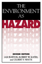 The Environment As Hazard - Ian Burton, Robert W. Kates, and Gilbert F. White