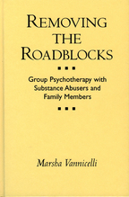 Removing the Roadblocks: Group Psychotherapy with Substance Abusers and Family Members