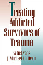 Treating Addicted Survivors of Trauma - Katie Evans and J. Michael Sullivan