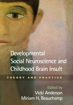 Developmental Social Neuroscience and Childhood Brain Insult - Edited by Vicki Anderson and Miriam H. Beauchamp