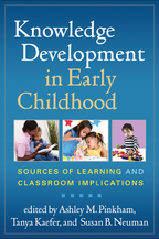 Knowledge Development in Early Childhood - Edited by Ashley M. Pinkham, Tanya Kaefer, and Susan B. Neuman