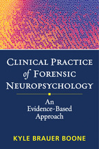 Clinical Practice of Forensic Neuropsychology - Kyle Brauer Boone