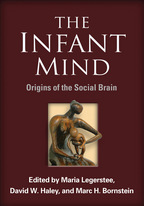 The Infant Mind - Edited by Maria Legerstee, David W. Haley, and Marc H. Bornstein