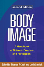 Body Image: Second Edition: A Handbook of Science, Practice, and Prevention <br>(Print   e-Book)