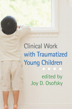 Clinical Work with Traumatized Young Children - Edited by Joy D. Osofsky