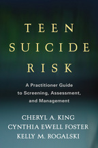 Teen Suicide Risk: A Practitioner Guide to Screening, Assessment, and Management