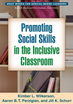 Promoting Social Skills in the Inclusive Classroom - Kimber L. Wilkerson, Aaron B. T. Perzigian, and Jill K. Schurr