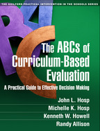 The ABCs of Curriculum-Based Evaluation - John L. Hosp, Michelle K. Hosp, Kenneth W. Howell, and Randy Allison