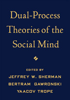 Dual-Process Theories of the Social Mind