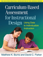 Curriculum-Based Assessment for Instructional Design - Matthew K. Burns and David C. Parker