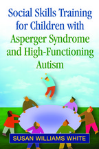 Social Skills Training for Children with Asperger Syndrome and High-Functioning Autism - Susan Williams White