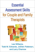 Essential Assessment Skills for Couple and Family Therapists - Lee Williams, Todd M. Edwards, JoEllen Patterson, and Larry Chamow