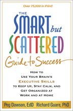 The Smart but Scattered Guide to Success: How to Use Your Brain's Executive Skills to Keep Up, Stay Calm, and Get Organized at Work and at Home