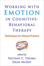 Working with Emotion in Cognitive-Behavioral Therapy: Techniques for Clinical Practice