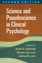 Science and Pseudoscience in Clinical Psychology - Edited by Scott O. Lilienfeld, Steven Jay Lynn, and Jeffrey M. Lohr