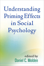 Understanding Priming Effects in Social Psychology - Edited by Daniel C. Molden