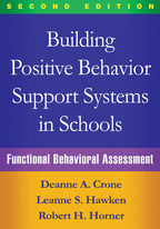 Building Positive Behavior Support Systems in Schools - Deanne A. Crone, Leanne S. Hawken, and Robert H. Horner