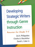 Developing Strategic Writers through Genre Instruction - Zoi A. Philippakos, Charles A. MacArthur, and David L. Coker Jr.