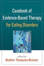 Casebook of Evidence-Based Therapy for Eating Disorders - Edited by Heather Thompson-Brenner