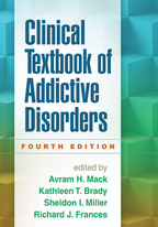 Clinical Textbook of Addictive Disorders - Edited by Avram H. Mack, Kathleen T. Brady, Sheldon I. Miller, and Richard J. Frances