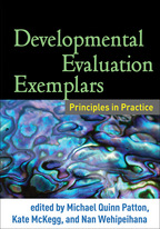 Developmental Evaluation Exemplars - Edited by Michael Quinn Patton, Kate McKegg, and Nan Wehipeihana