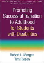 Promoting Successful Transition to Adulthood for Students with Disabilities - Robert L. Morgan and Tim Riesen