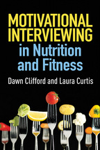 Motivational Interviewing in Nutrition and Fitness - Dawn Clifford and Laura Curtis