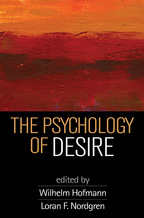 The Psychology of Desire - Edited by Wilhelm Hofmann and Loran F. Nordgren