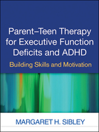 Reproducible Materials for <i>Parent-Teen Therapy for Executive Function Deficits and ADHD</i>