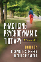 Practicing Psychodynamic Therapy - Edited by Richard F. Summers and Jacques P. Barber