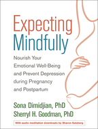 Expecting Mindfully: Nourish Your Emotional Well-Being and Prevent Depression during Pregnancy and Postpartum